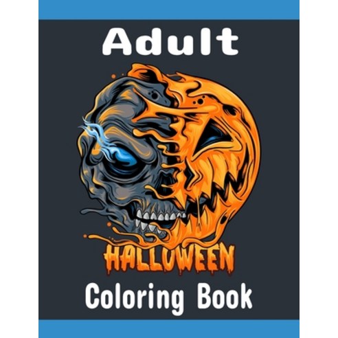 Adult Halloween Coloring Book: Adult Halloween Coloring Book for Relaxation & Stress Relief Paperback, Independently Published, English, 9798684300868