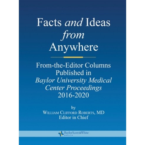 (영문도서) Facts and Ideas from Anywhere: 2016 to 2020 Hardcover, Baylor University Medical C..., English, 9781638771944