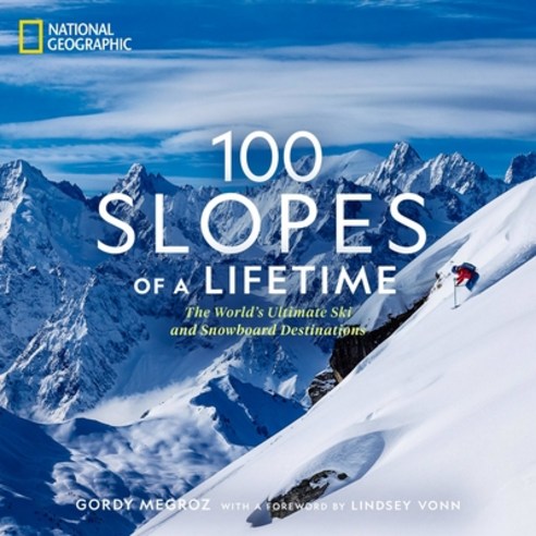 (영문도서) 100 Slopes of a Lifetime: The World's Ultimate Ski and Snowboard Destinations Hardcover, National Geographic Society, English, 9781426221958