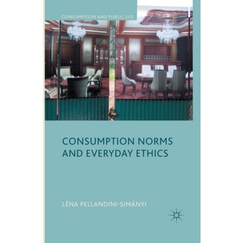 (영문도서) Consumption Norms and Everyday Ethics Paperback, Palgrave MacMillan, English, 9781349437894