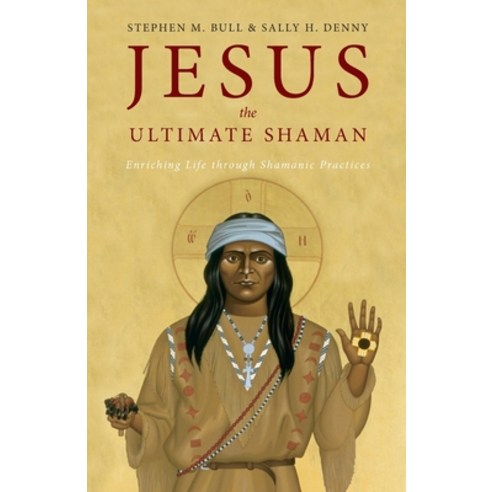(영문도서) Jesus the Ultimate Shaman Paperback, Apocryphile Press, English, 9781955821780