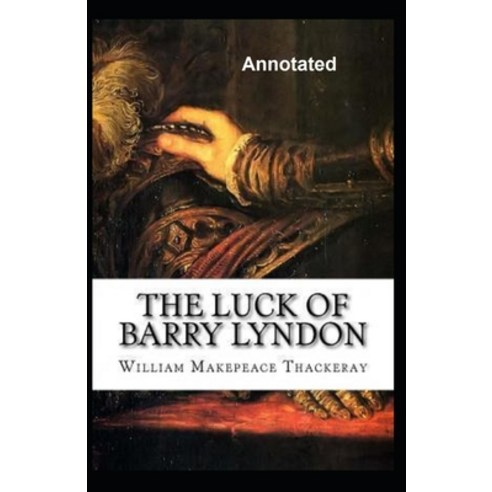 The Luck of Barry Lyndon Annotated Paperback, Independently Published, English, 9798596834246