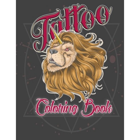 Tattoo Coloring Book: Over 100 Coloring Pages For Adult Relaxing Tattoo Designs for Men and Women wi... Paperback, Independently Published, English, 9798710736555