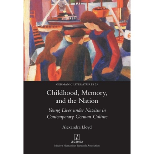 (영문도서) Childhood Memory and the Nation: Young Lives under Nazism in Contemporary German Culture Paperback, Legenda, English, 9781781885406