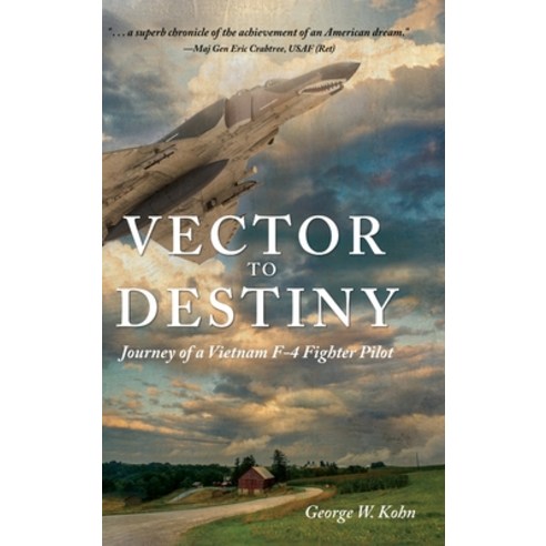 Vector to Destiny: Journey of a Vietnam F-4 Fighter Pilot Hardcover, Koehler Books, English, 9781646631575