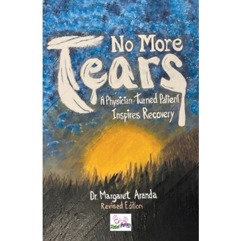 (영문도서) No More Tears: A Physician-Turned Patient Inspires Recovery Paperback, Mainspring Books, English, 9798891140073