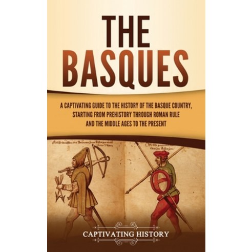 The Basques: A Captivating Guide to the History of the Basque Country ...