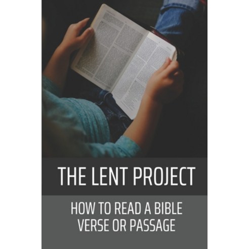(영문도서) The Lent Project: How To Read A Bible Verse Or Passage: Resurrection Of Jesus Christ Paperback, Independently Published, English, 9798536982211
