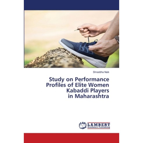 (영문도서) Study on Performance Profiles of Elite Women Kabaddi Players in Maharashtra Paperback, LAP Lambert Academic Publis..., English, 9786203410662