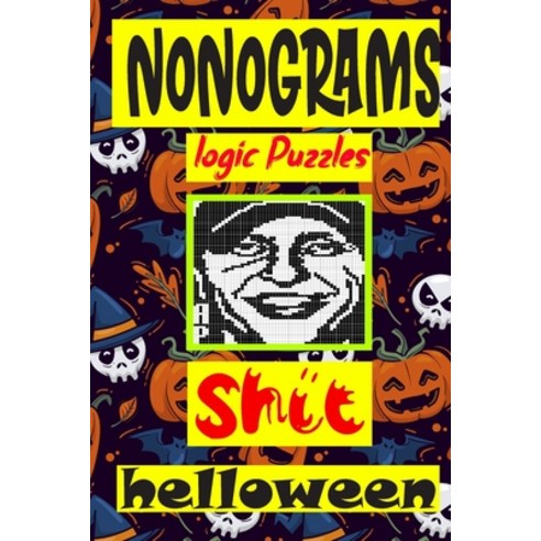 Nonogram logic Puzzle Shit helloween: Japanese Crossword Picture Logic Puzzles giddlers Paperback, Independently Published