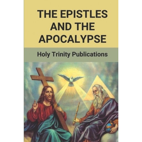 (영문도서) The Epistles And The Apocalypse: Holy Trinity Publications: Letters In The Bible Paperback, Independently Published, English, 9798532972506