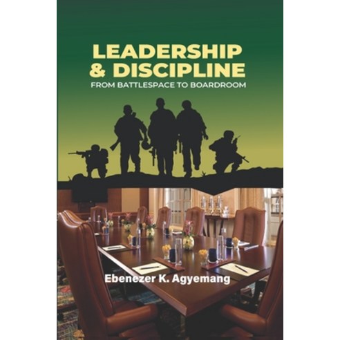 Leadership & Discipline: From Battlespace to Boardroom Paperback, Amazon Digital Services LLC..., English, 9789988302344