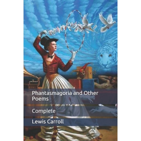 Phantasmagoria and Other Poems: Complete Paperback, Independently Published, English, 9798712128587