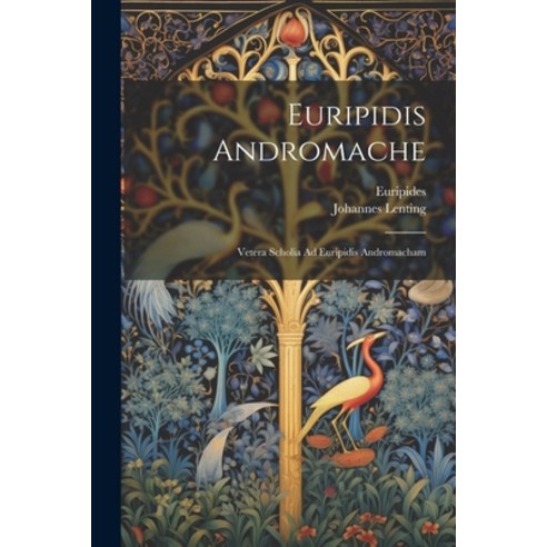 (영문도서) Euripidis Andromache: Vetera Scholia Ad Euripidis Andromacham Paperback, Legare Street Press, English, 9781022576209