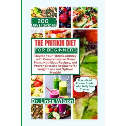(영문도서) The Pritikin Diet for Beginners: Elevate Your Fitness Journey with Comprehensive Menu Plans ... Paperback, Independently Published, English, 9798870731162