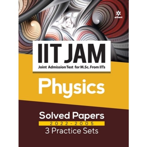 (영문도서) IIT JAM Physics Solved Papers (2022-2005) and 3 Practice Sets Paperback, Arihant Publication India L..., English, 9789326194457