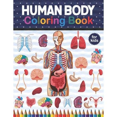 Human Body Coloring Book For Kids: Human Body coloring & activity book for kids.Human Body Anatomy C... Paperback, Independently Published, English, 9798566152660