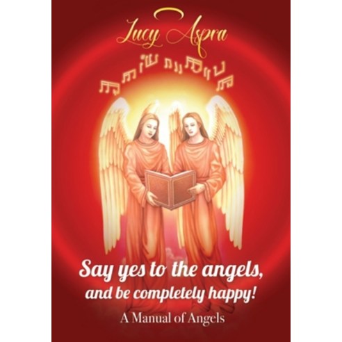 A Manual Of Angels: Say yes to the angels and be completely happy! Paperback, Independently Published, English, 9781704559995