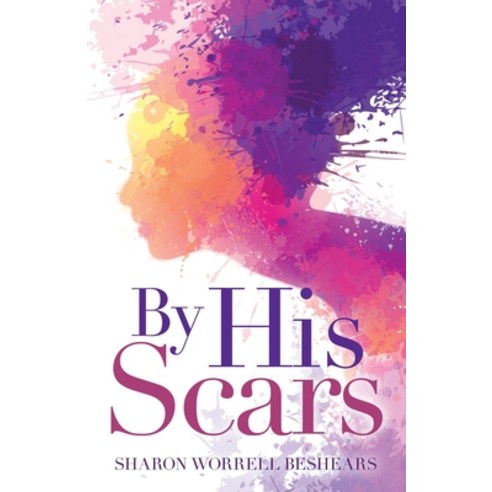 By His Scars Paperback, WestBow Press, English, 9781664222687
