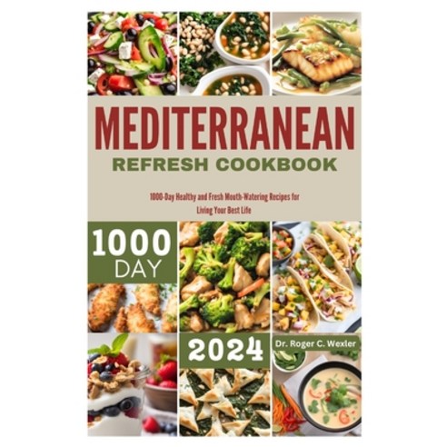 (영문도서) Mediterranean Refresh Cookbook: 1000-Day Healthy and Fresh Mouth-Watering Recipes For Living ... Paperback, Independently Published, English, 9798871867907