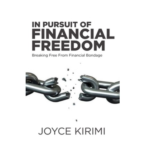 (영문도서) In Pursuit of Financial Freedom: Breaking Free From Financial Bondage Paperback, Publishing Institute of Africa, English, 9786699690739