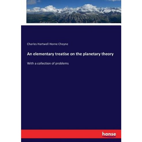 (영문도서) An elementary treatise on the planetary theory: With a collection of problems Paperback, Hansebooks, English, 9783337276577