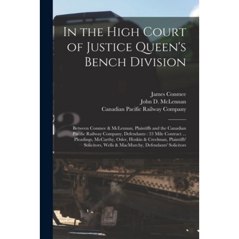 (영문도서) In the High Court of Justice Queen''s Bench Division [microform]: Between Conmee & McLennan P... Paperback, Legare Street Press, English, 9781015231474