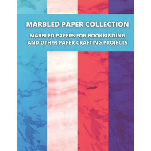 (영문도서) Marbled Paper Collection: marbled papers for bookbinding and other paper crafting projects Paperback, Independently Published, English, 9798513409908