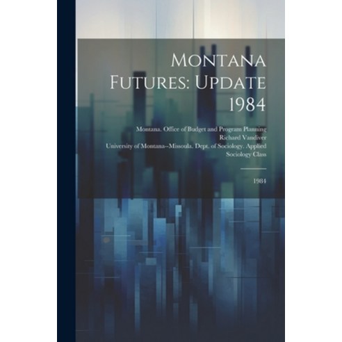 (영문도서) Montana Futures: Update 1984: 1984 Paperback, Legare Street Press, English, 9781021503091