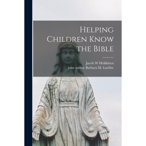 (영문도서) Helping Children Know the Bible Paperback, Hassell Street Press, English, 9781013928345