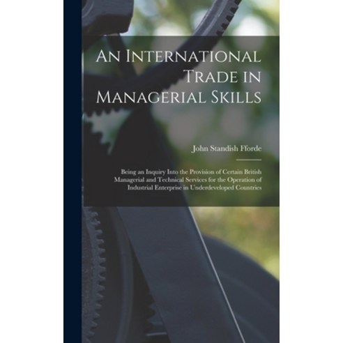 (영문도서) An International Trade in Managerial Skills; Being an Inquiry Into the Provision of Certain B... Hardcover, Hassell Street Press, English, 9781014252715