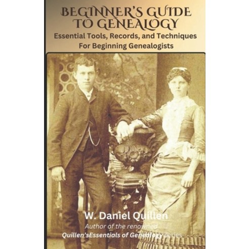 (영문도서) Beginner''s Guide to Genealogy: Essential Tools Records and Techniques For Beginning Genealo... Paperback, Independently Published, English, 9798862538823