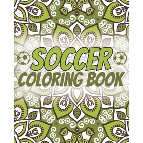 Soccer Coloring Book: Laugh Love Motivational and Inspirational Sayings Coloring Book for Adults ( S... Paperback, Independently Published