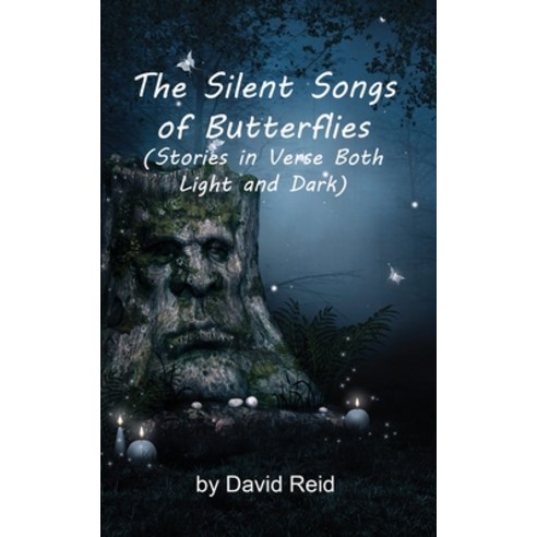 The Silent Songs of Butterflies: Stories in Verse Both Light and Dark Paperback, David Reid
