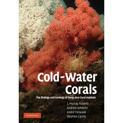 (영문도서) Cold-Water Corals: The Biology and Geology of Deep-Sea Coral Habitats Paperback, Cambridge University Press, English, 9781009263931