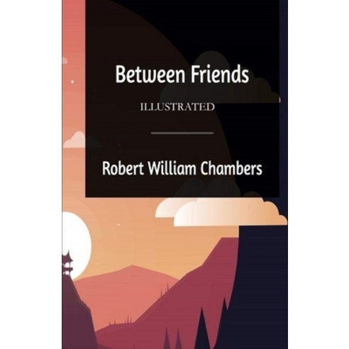 Between Friends Illustrated Paperback, Independently Published, English, 9798737722883