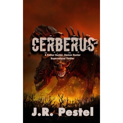 Cerberus: A Father Gunter Demon Hunter Supernatural Thriller Paperback, Independently Published