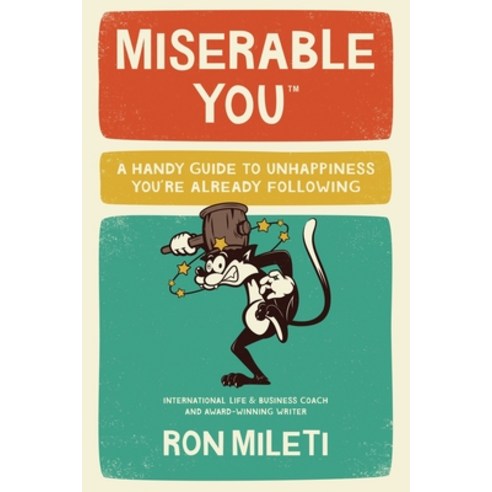 (영문도서) Miserable You: A Handy Guide To Unhappiness You''re Already Following Paperback, Sucker Punch Life LLC, English, 9798989125616