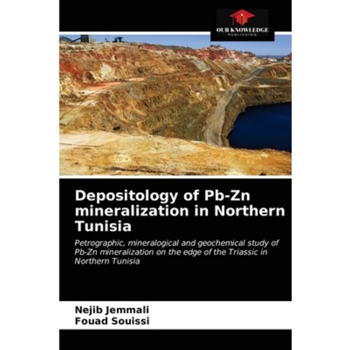 Depositology of Pb-Zn mineralization in Northern Tunisia Paperback, Our Knowledge Publishing, English, 9786203378207