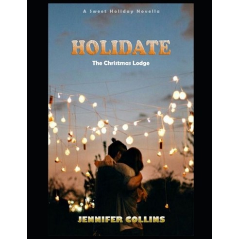 (영문도서) Holidate: The Christmas Lodge Paperback, Independently Published, English, 9798787002461