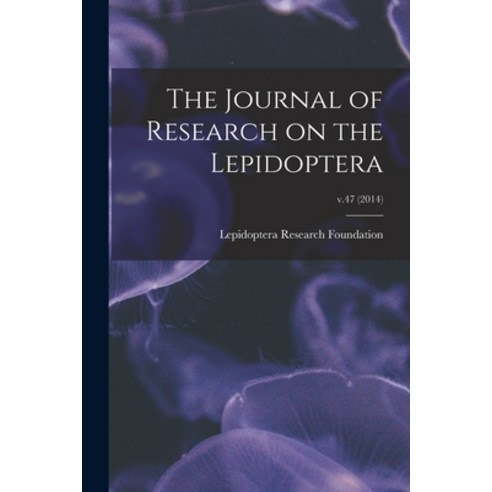 (영문도서) The Journal of Research on the Lepidoptera; v.47 (2014) Paperback, Hassell Street Press, English, 9781014416582