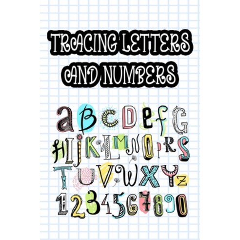 Tracing Letters And Numbers: Children''s Notebook For Penmanship ...