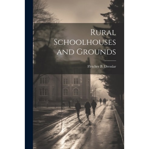 (영문도서) Rural Schoolhouses and Grounds Paperback, Legare Street Press, English, 9781021809339