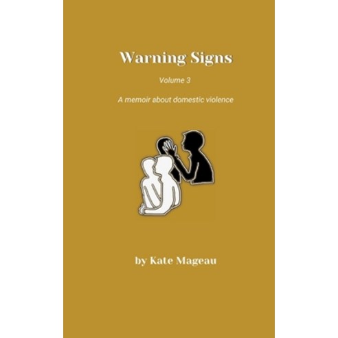 (영문도서) Warning Signs - Volume 3: A memoir about domestic violence Paperback, Kate Mageau, English, 9781088248331