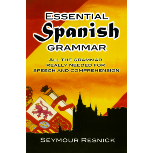 (영문도서) Essential Spanish Grammar: All the Grammar Really Needed for Speech and Comprehension Paperback, Dover Publications, English, 9780486207803