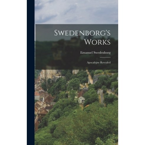 (영문도서) Swedenborg''s Works: Apocalypse Revealed Hardcover, Legare Street Press, English, 9781017789669