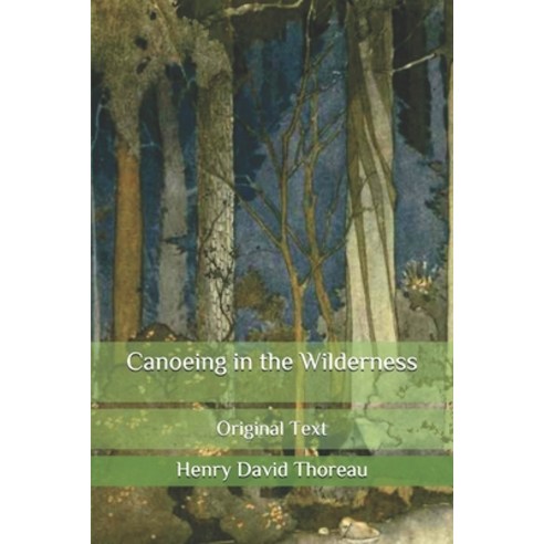 Canoeing in the Wilderness: Original Text Paperback, Independently Published, English, 9798644561001