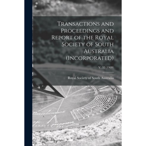 (영문도서) Transactions and Proceedings and Report of the Royal Society of South Australia (Incorporated... Paperback, Legare Street Press, English, 9781014097972