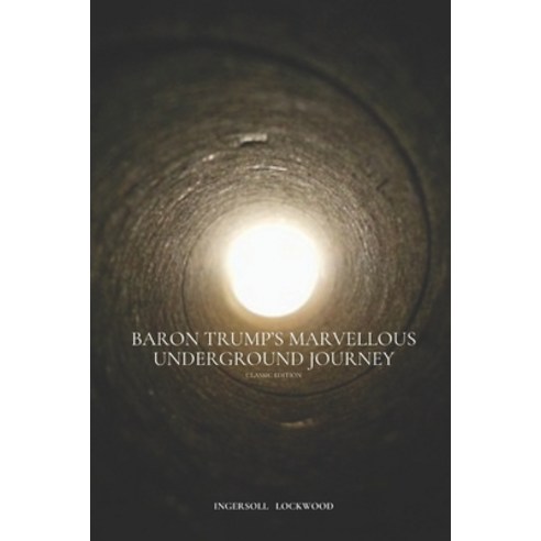 Baron Trump''s Marvellous Underground Journey: With original illustrations Paperback, Independently Published, English, 9798705458202