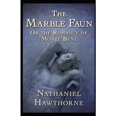 The Marble Faun Illustrated Paperback, Independently Published, English, 9798727368831